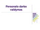 Personalo darbo valdymas skaidrės
