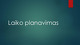 Laiko planavimas ir metodai